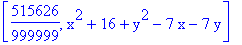 [515626/999999, x^2+16+y^2-7*x-7*y]